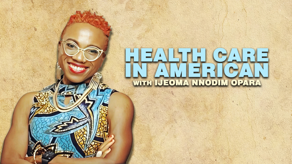 Healthcare In American with Ijeoma Nnodim Opara